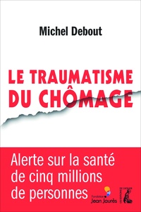 Michel Debout - Le traumatisme du chômage.