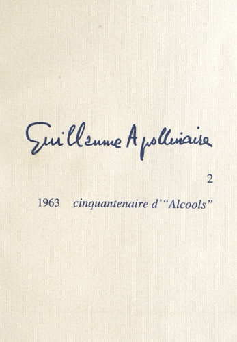 Michel Décaudin - Guillaume Apollinaire - Tome 2, Cinquantenaire d'"Alcools" (1963).