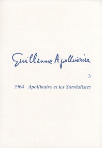 Michel Décaudin - Guillaume Apollinaire - Tome 3, Apollinaire et les Surréalistes.