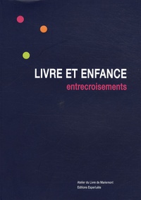 Michel Defourny et Marie-Blanche Delattre - Livre et enfance - Entrecroisements.