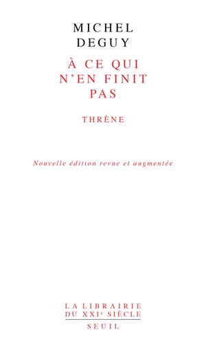 A ce qui n'en finit pas. Thrène  édition revue et augmentée