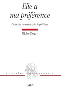 Michel Deguy - Elle a ma préférence - Glossaire amoureux de la poétique.