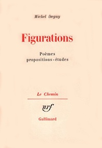 Michel Deguy - Figurations - Poèmes, Propositions, Etudes.