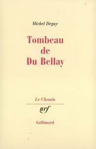 Michel Deguy - Tombeau de Du Bellay.