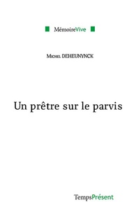 Michel Deheunynck - Un prêtre sur le parvis - L'évangile : une libération laïque ?.