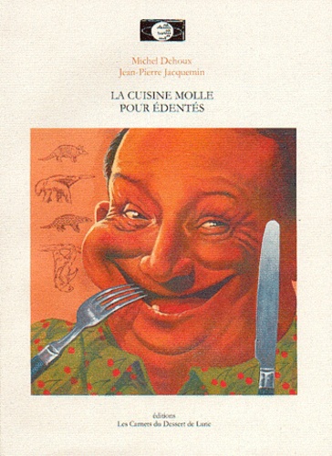 Michel Dehoux et Jean-Pierre Jacquemin - La cuisine molle pour édentés.