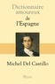 Michel del Castillo - Dictionnaire amoureux de l'Espagne.