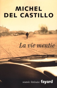 Michel del Castillo - La vie mentie.