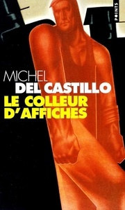 Michel del Castillo - Le colleur d'affiches.