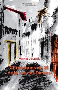 Michel Delbos - Chroniques du 25 de la rue des Dames.