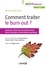 Comment traiter le burn-out ?. Syndrome d'épuisement professionnel, stress chronique et traumatisme psychique 2e édition