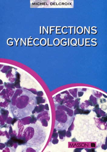 Michel Delcroix - Infections gynécologiques.