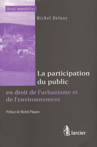 Michel Delnoy - La participation du public en droit de l'urbanisme et de l'environnement.