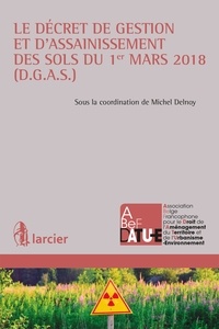 Michel Delnoy - Le décret de gestion et d'assainissement des sols du 1er mars 2018 (DGAS).