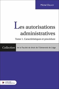 Michel Delnoy - Les autorisations administratives - Caractéristiques et procédure.