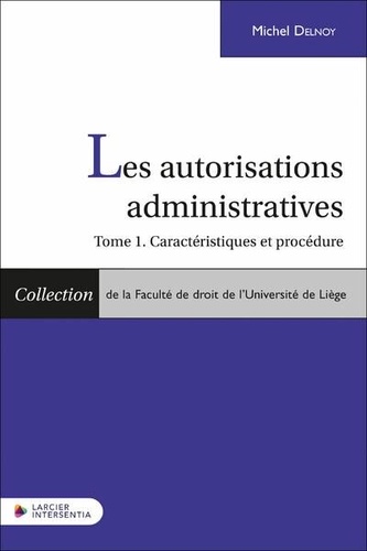 Michel Delnoy - Les autorisations administratives - Caractéristiques et procédure.