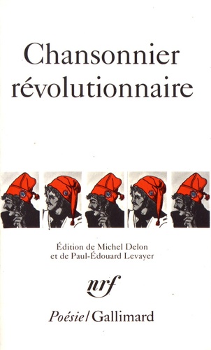 Michel Delon et Paul-Edouard Levayer - Chansonnier révolutionnaire.