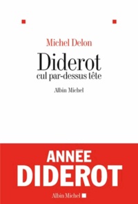 Michel Delon - Diderot cul par-dessus tête.