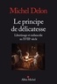 Michel Delon et Michel Delon - Le Principe de délicatesse - Libertinage et mélancolie au XVIIIe siècle.