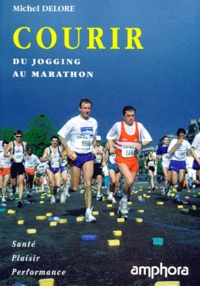 Michel Delore - Courir - Du jogging au marathon.
