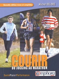Michel Delore - Courir - Du jogging au marathon.