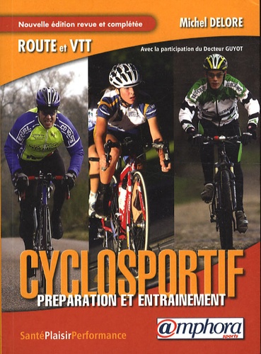 Michel Delore - Le cyclosportif, route et VTT - Préparation et entraînement.