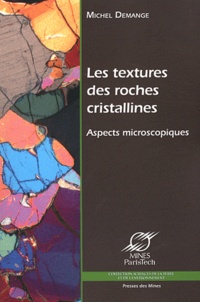 Michel Demange - Les textures des roches cristallines - Aspects microscopiques.