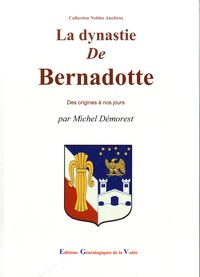 Michel Démorest - La dynastie de Bernadotte.