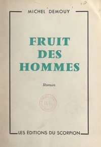 Michel Demouy - Fruit des hommes.