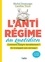 L'antirégime au quotidien. Comment maigrir durablement ? En trompant son cerveau !