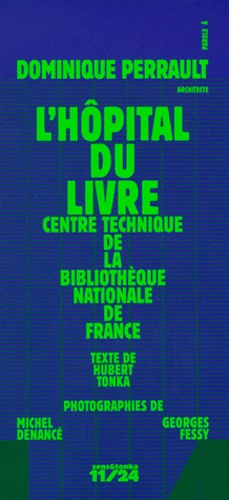 Michel Denancé et Dominique Perrault - L'hôpital du livre - Centre technique de la Bibliothèque nationale de France à Marne-la-Vallée.