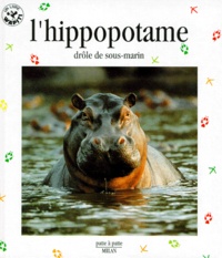 Michel Denis-Huot et Christine Denis-Huot - L'Hippopotame. Drole De Sous-Marin.