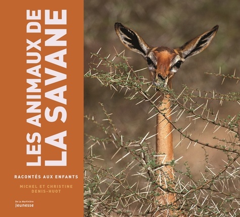 Michel Denis-Huot et Christine Denis-Huot - Les animaux de la savane racontés aux enfants.