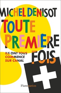Toute première fois - Ils ont tous commencé sur Canal