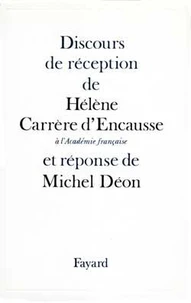 Discours de réception de Mme Hélène Carrère d'Encausse à l'Académie française et réponse de M. Michel Déon