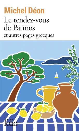 Le rendez-vous de Patmos et autres pages grecques. Le balcon de Spetsai, Le rendez-vous de Patmos, Spetsai revisité