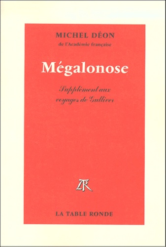 Michel Déon - Megalonose. Supplement Aux Voyages De Gulliver.