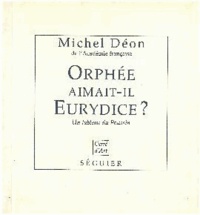 Michel Déon - Orphée aimait-il Eurydice ? - Un tableau du Poussin.