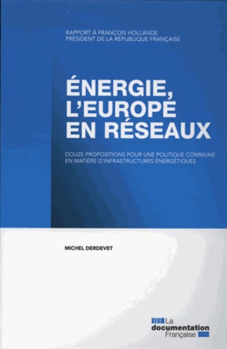 Michel Derdevet - Energie, l'Europe en réseaux - Douze propositions pour une politique commune en matière d'infrastructures énergétiques.