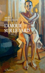 Michel Desbastilles - L'amour sur le tard.