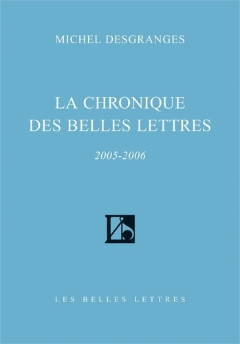 Michel Desgranges - La Chronique des Belles Lettres - 2005-2006.
