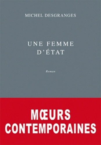 Michel Desgranges - Moeurs contemporaines Tome 1 : Une femme d'Etat.