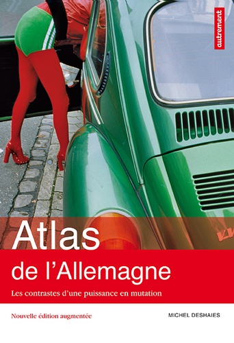 Atlas de l'Allemagne. Les contrastes d'une puissance en mutation  édition revue et augmentée