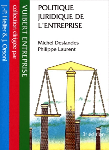 Michel Deslandes et Philippe Laurent - Politique Juridique De L'Entreprise. 3eme Edition.