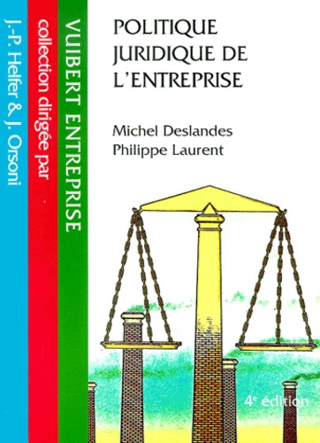 Michel Deslandes et Philippe Laurent - Politique Juridique De L'Entreprise. 4eme Edition.
