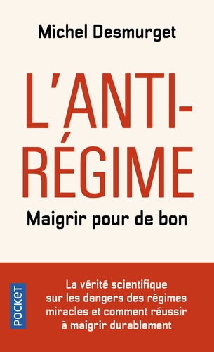 L'antirégime - Maigrir pour de bon de Michel Desmurget L'antirégime - Maigrir pour de bon de Michel Desmurget