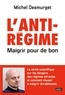 Michel Desmurget - L'antirégime - Maigrir pour de bon.