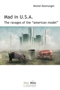 Michel Desmurget - Mad in USA - The Ravages of the American Model.