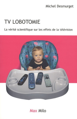 TV lobotomie. La vérité scientifique sur les effets de la télévision