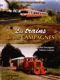Michel Desoignies et Fabrice Lanoue - Les trains de nos campagnes.
